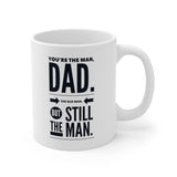 You're The Man, Dad. The Old Man, But Still The Man - 11oz mug mug Get Fit Toolbox 