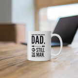 You're The Man, Dad. The Old Man, But Still The Man - 11oz mug mug Get Fit Toolbox 